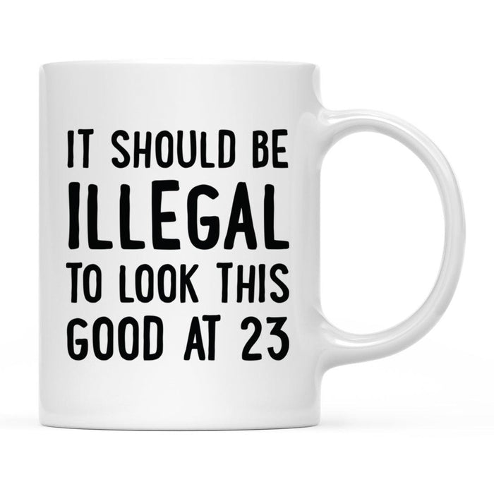 Illegal to Look This Good Coffee Mug-Set of 1-Andaz Press-16th Birthday-
