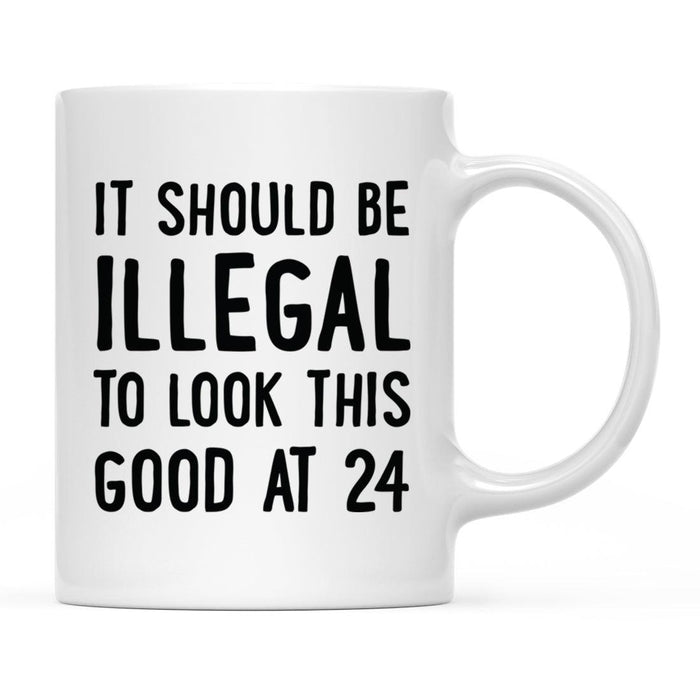 Illegal to Look This Good Coffee Mug-Set of 1-Andaz Press-16th Birthday-