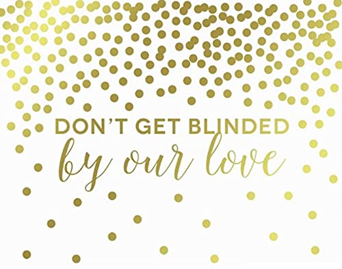 Metallic Gold Confetti Polka Dots Wedding Party Signs-Set of 1-Andaz Press-Don't Get Blinded By Our Love-