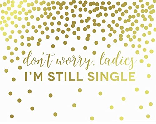Metallic Gold Confetti Polka Dots Wedding Party Signs-Set of 1-Andaz Press-Don't Worry Ladies I'm Still Single Ring Bearer-