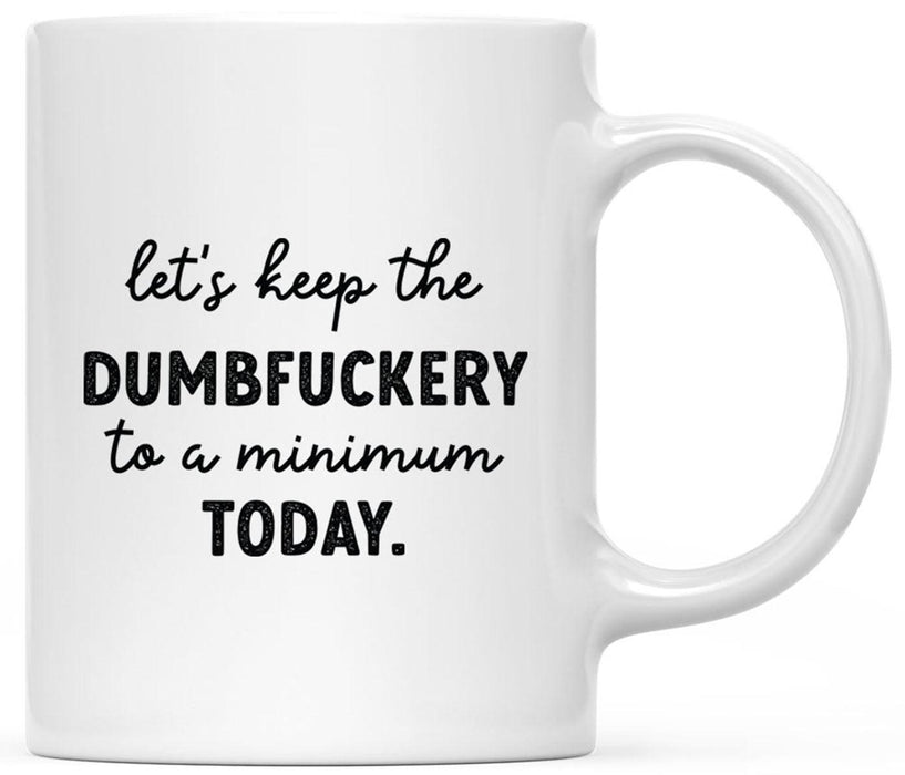 11oz Ceramic Coffee Mug - Funny Coffee Mugs for Women & Men - 10 Designs-Set of 1-Andaz Press-Keep The Dumbfuckery To A Minimum-