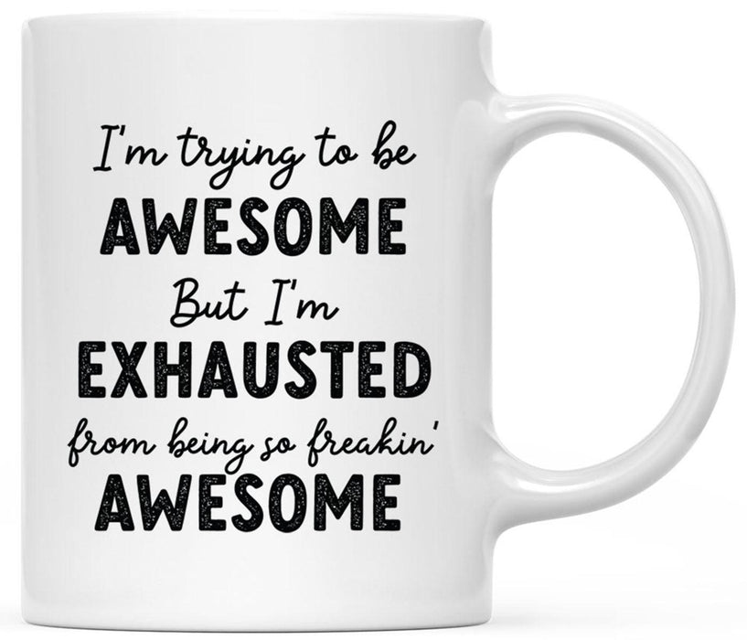 11oz Ceramic Coffee Mug - Funny Coffee Mugs for Women & Men - 10 Designs-Set of 1-Andaz Press-Trying To Be Awesome-