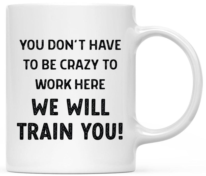 11oz Ceramic Coffee Mug - Funny Coffee Mugs for Women & Men - 10 Designs-Set of 1-Andaz Press-We Will Train You-
