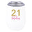 21st Birthday Wine Tumbler with Lid 12oz Stemless Stainless Steel Insulated-Set of 1-Andaz Press-Legal AF-