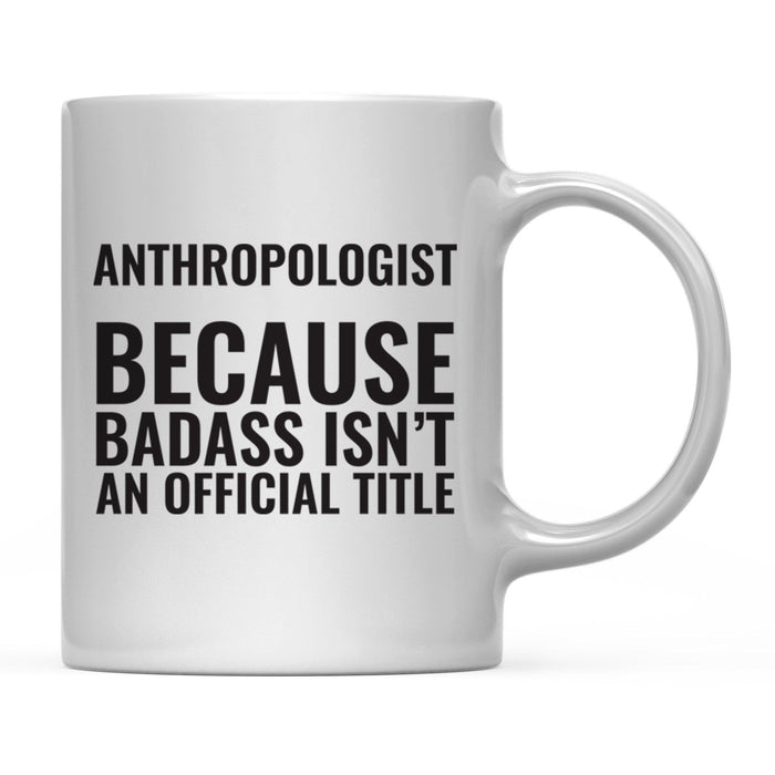Andaz Press 11 oz Badass Official Title Black Text Coffee Mug-Set of 1-Andaz Press-Anthropologist-