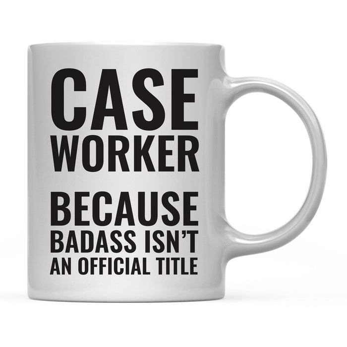 Andaz Press 11 oz Badass Official Title Black Text Coffee Mug-Set of 1-Andaz Press-Case Worker-