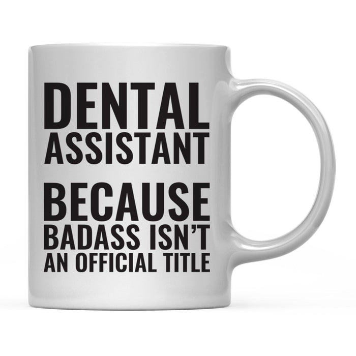 Andaz Press 11 oz Badass Official Title Black Text Coffee Mug-Set of 1-Andaz Press-Dental Assistant-