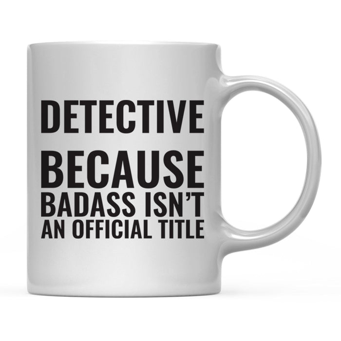 Andaz Press 11 oz Badass Official Title Black Text Coffee Mug-Set of 1-Andaz Press-Detective-