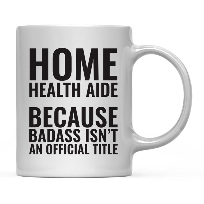 Andaz Press 11 oz Badass Official Title Black Text Coffee Mug-Set of 1-Andaz Press-Home Health Aide-