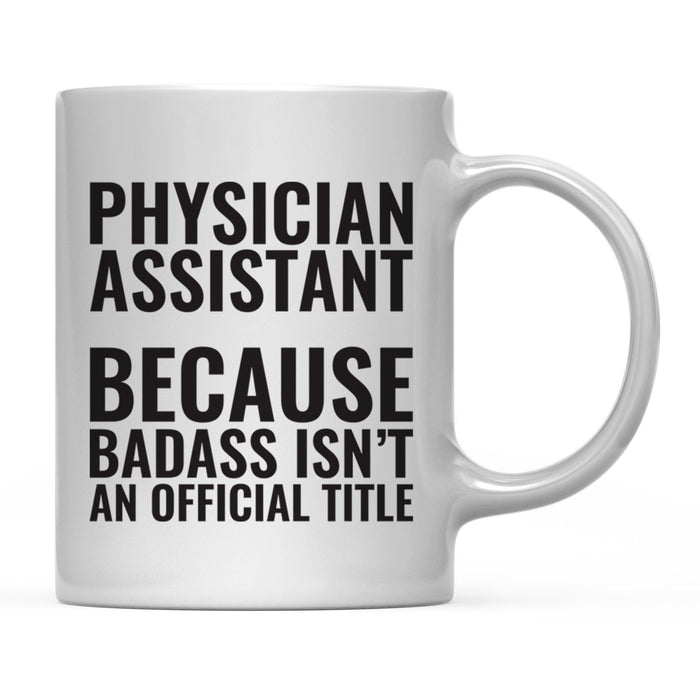 Andaz Press 11 oz Badass Official Title Black Text Coffee Mug-Set of 1-Andaz Press-Physician Assistant-