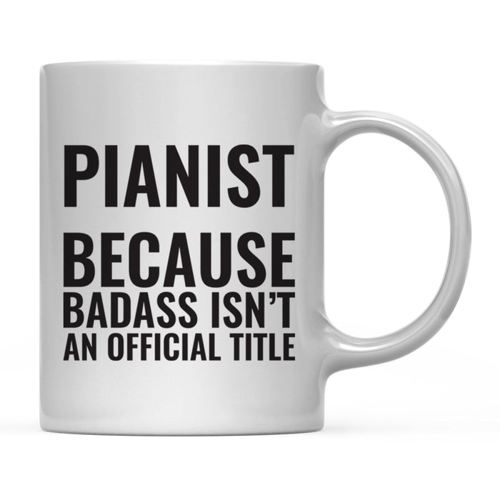 Andaz Press 11 oz Badass Official Title Black Text Coffee Mug-Set of 1-Andaz Press-Pianist-