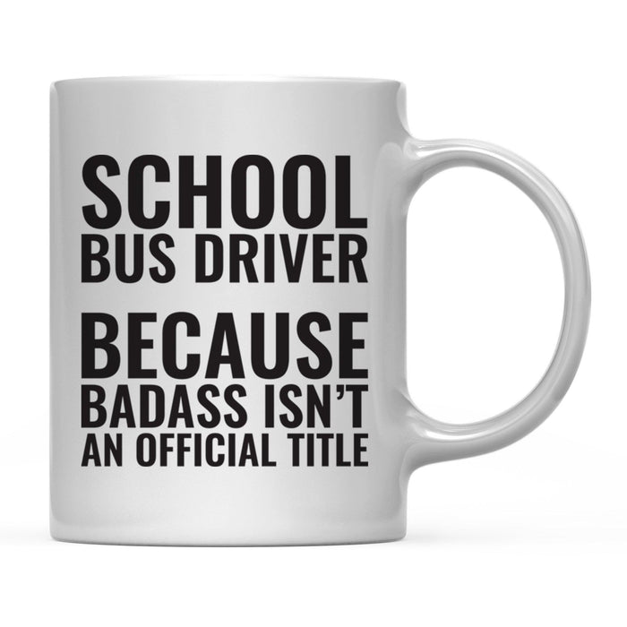 Andaz Press 11 oz Badass Official Title Black Text Coffee Mug-Set of 1-Andaz Press-School Bus Driver-