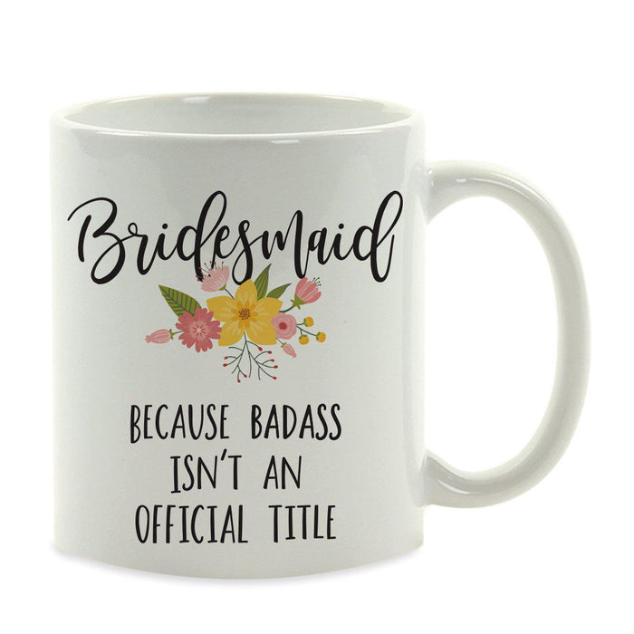 Andaz Press 11oz Badass Isn't An Official Title Floral Graphic Coffee Mug-Set of 1-Andaz Press-Bridesmaid-