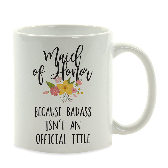 Andaz Press 11oz Badass Isn't An Official Title Floral Graphic Coffee Mug-Set of 1-Andaz Press-Maid of Honor-