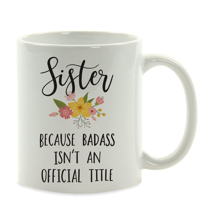 Andaz Press 11oz Badass Isn't An Official Title Floral Graphic Coffee Mug-Set of 1-Andaz Press-Sister-