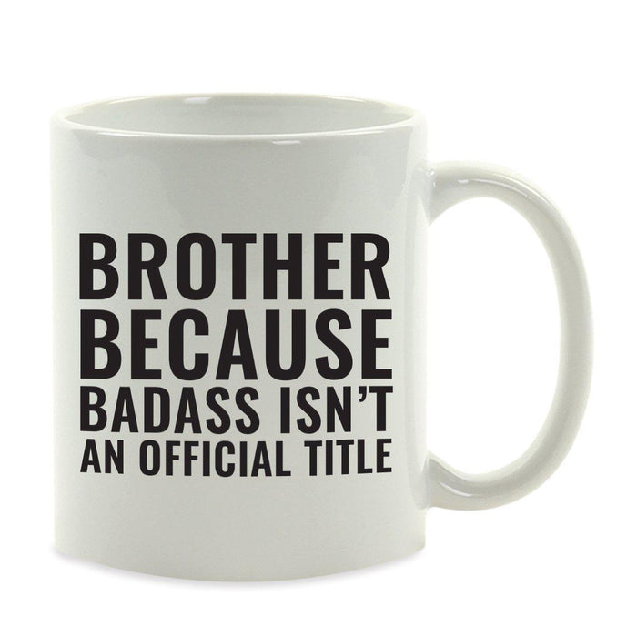 Andaz Press 11oz Badass Isn't an Official Title Modern Style Coffee Mug-Set of 1-Andaz Press-Brother-