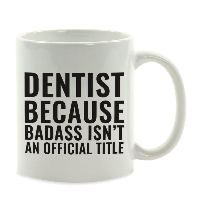 Andaz Press 11oz Badass Isn't an Official Title Modern Style Coffee Mug-Set of 1-Andaz Press-Dentist-
