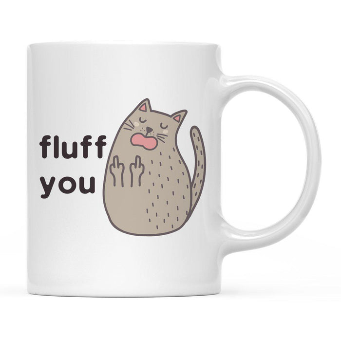 Andaz Press 11oz Funny Rude Cat Graphic Coffee Mug-Set of 1-Andaz Press-Fluff You-