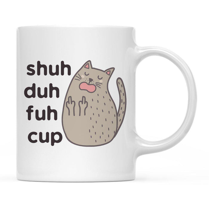 Andaz Press 11oz Funny Rude Cat Graphic Coffee Mug-Set of 1-Andaz Press-Shuh Duh Fuh Cup-