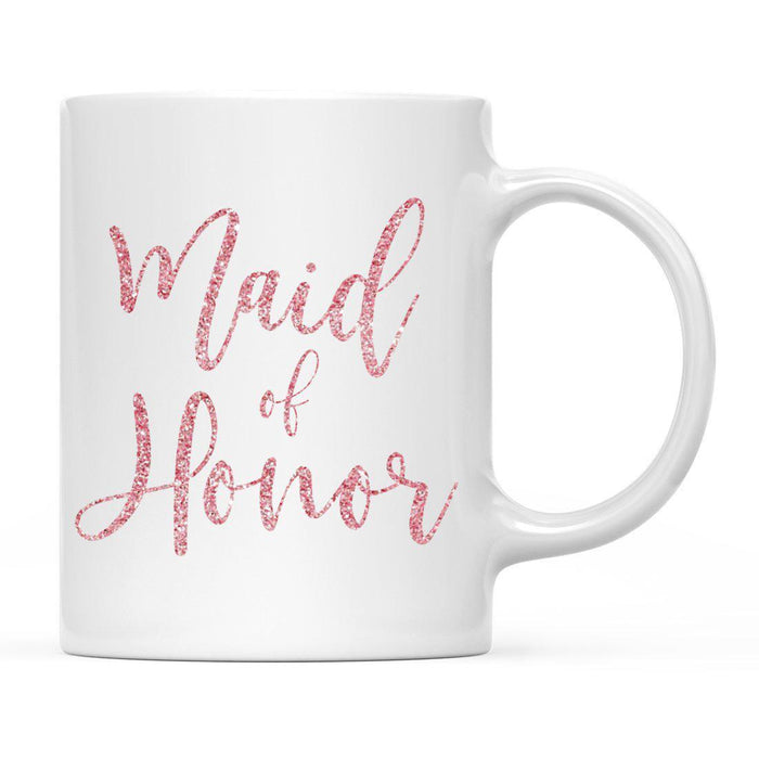 Andaz Press 11oz Wedding Faux Pink Glitter Coffee Mug-Set of 1-Andaz Press-Maid of Honor-