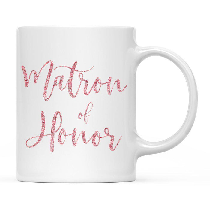 Andaz Press 11oz Wedding Faux Pink Glitter Coffee Mug-Set of 1-Andaz Press-Matron of Honor-