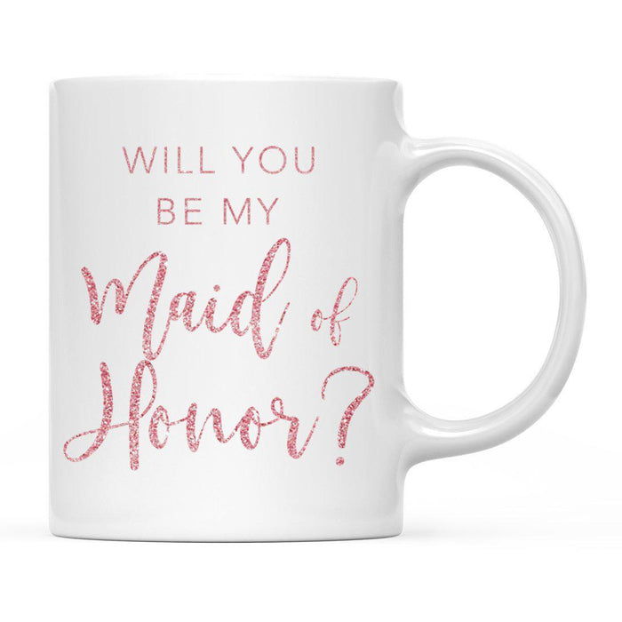 Andaz Press 11oz Wedding Faux Pink Glitter Coffee Mug-Set of 1-Andaz Press-Will You Be My Maid of Honor-