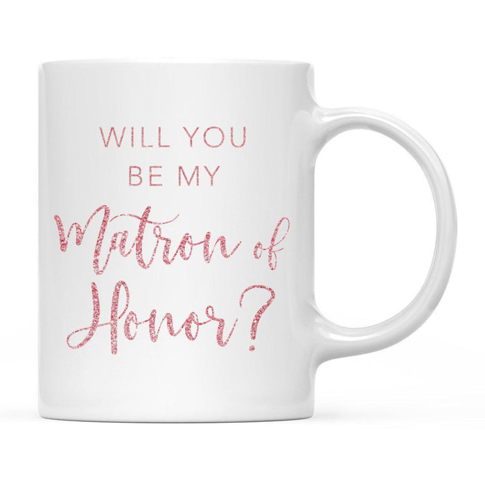 Andaz Press 11oz Wedding Faux Pink Glitter Coffee Mug-Set of 1-Andaz Press-Will You Be My Matron of Honor-
