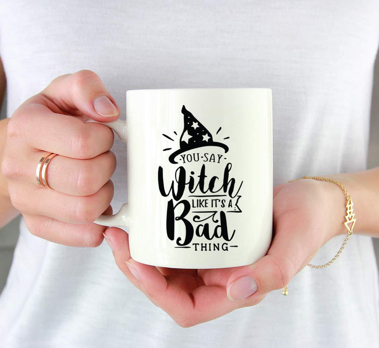 Andaz Press 11oz. Coffee Mug, You Say Witch Like It's a Bad Thing-Set of 1-Andaz Press-You Say Witch Like It's a Bad Thing-