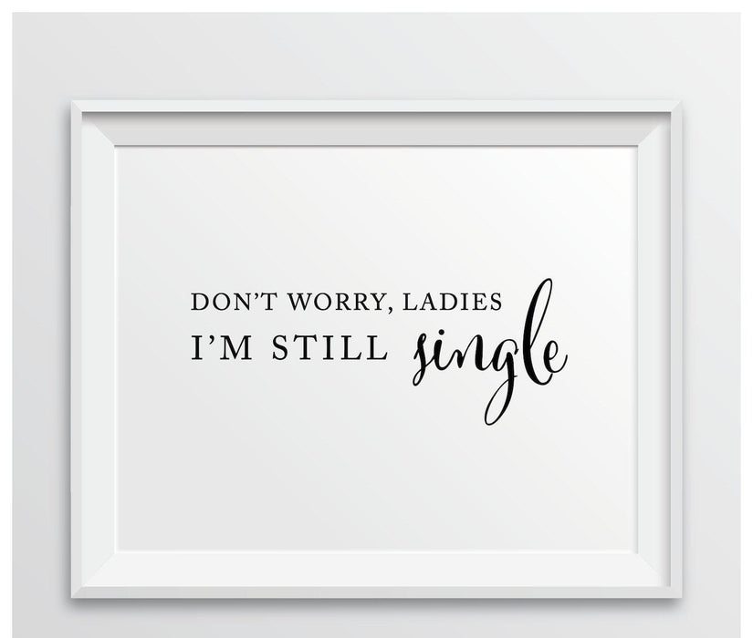 Andaz Press 8.5 x 11-Inch Formal Black & White Wedding Party Signs-Set of 1-Andaz Press-Don't Worry Ladies, I'm Still Single-