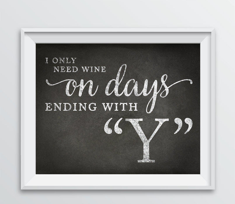 Andaz Press 8.5 x 11 Wine Wall Art Decor Sign, Vintage Chalkboard Style Poster-Set of 1-Andaz Press-I Only Need Wine on Days Ending with Y-
