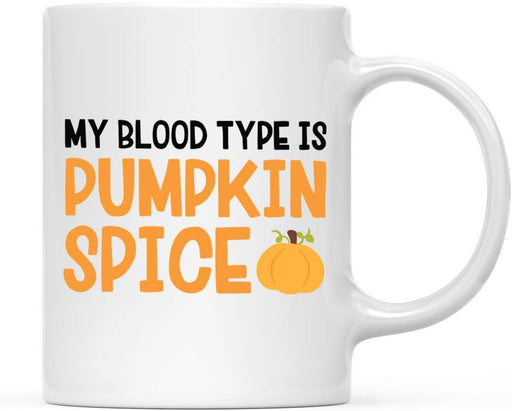 Andaz Press Autumn 11oz. Coffee Mug Gift, My Blood Type is Pumpkin Spice, Fun-Set of 1-Andaz Press-My Blood Type is Pumpkin Spice, Fun-
