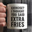 Andaz Press Fitness Coffee Mug Exercise? I Thought You Said Extra Fries-Set of 1-Andaz Press-Exercise? I Thought You Said Extra Fries-