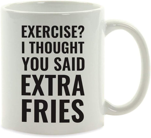 Andaz Press Fitness Coffee Mug Exercise? I Thought You Said Extra Fries-Set of 1-Andaz Press-Exercise? I Thought You Said Extra Fries-