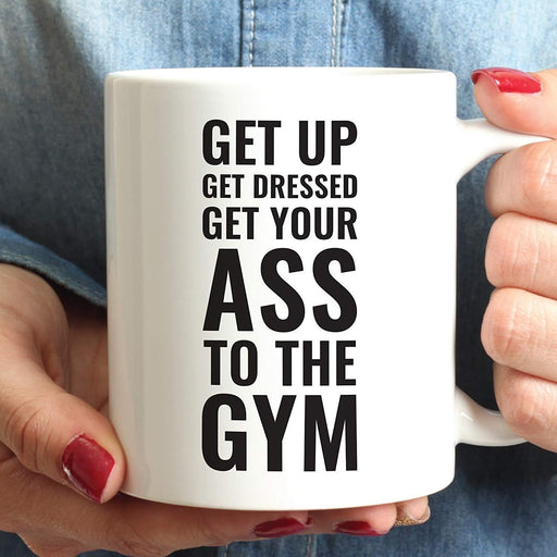 Andaz Press Fitness Coffee Mug Get Up Get Dressed Get Your Ass to The Gym-Set of 1-Andaz Press-Get Up Get Dressed Get Your Ass to The-