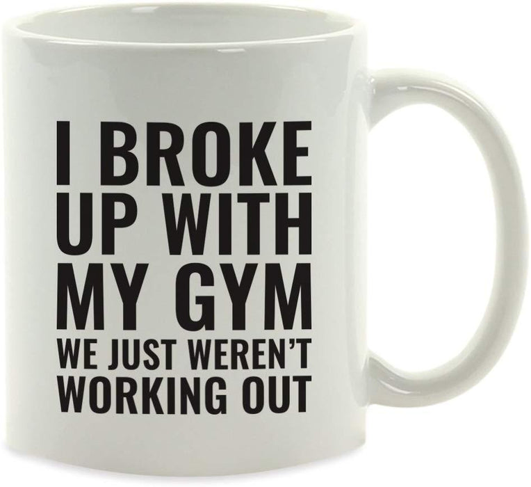 Andaz Press Fitness Coffee Mug I Broke Up with My We Just Weren't Working Out-Set of 1-Andaz Press-I Broke Up with My We Just Weren't Working Out-