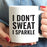 Andaz Press Fitness Coffee Mug I Don't Sweat I Sparkle-Set of 1-Andaz Press-I Don't Sweat I Sparkle-