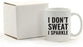 Andaz Press Fitness Coffee Mug I Don't Sweat I Sparkle-Set of 1-Andaz Press-I Don't Sweat I Sparkle-
