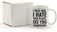 Andaz Press Fitness Coffee Mug I Hate You I Hate This Place See You Tomorrow-Set of 1-Andaz Press-I Hate You I Hate This Place See You Tomorrow-