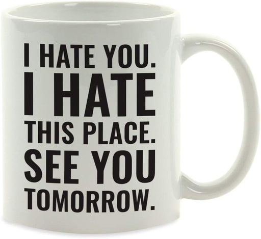 Andaz Press Fitness Coffee Mug I Hate You I Hate This Place See You Tomorrow-Set of 1-Andaz Press-I Hate You I Hate This Place See You Tomorrow-