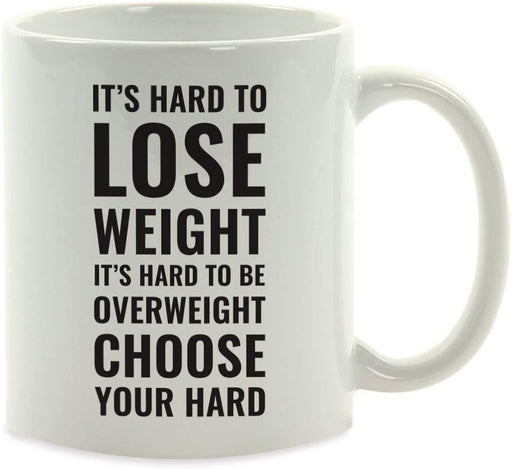 Andaz Press Fitness Coffee Mug It's Hard to Lose Weight It's Hard To Be Overweight Choose Your Hard-Set of 1-Andaz Press-It's Hard to Lose Weight Be Overweight Choose Your Hard-