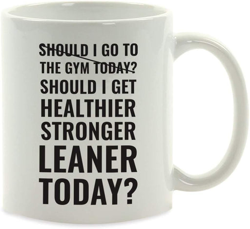Andaz Press Fitness Coffee Mug Should I Go To The Gym Today? Should I Get Healthier Stronger Leaner Today?-Set of 1-Andaz Press-Should I Get Healthier Stronger Leaner Today-