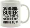 Andaz Press Fitness Coffee Mug Someone Busier Than You is Working Out Right Now-Set of 1-Andaz Press-Someone Busier Than You is Working Out Right Now-