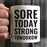 Andaz Press Fitness Coffee Mug Sore Today Strong Tomorrow-Set of 1-Andaz Press-Sore Today Strong Tomorrow-