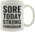 Andaz Press Fitness Coffee Mug Sore Today Strong Tomorrow-Set of 1-Andaz Press-Sore Today Strong Tomorrow-