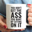 Andaz Press Fitness Coffee Mug You Don't Get The Ass You Want by Sitting On IT-Set of 1-Andaz Press-You Don't Get The Ass You Want by Sitting On IT-