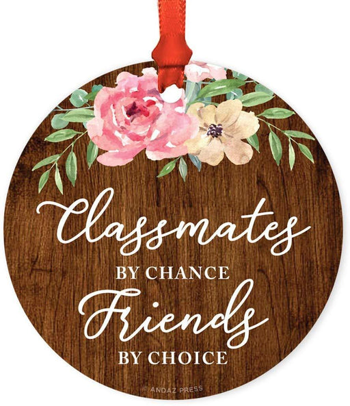 Andaz Press Metal Christmas Ornament, Classmates by Chance, Friends by Choice, Floral Graphic-Set of 1-Andaz Press-Classmates by Chance Friends by Choice Floral Graphic-