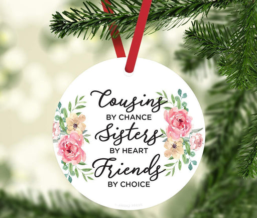 Andaz Press Metal Christmas Ornament, Cousins by Chance, Sisters by Heart, Friends by Choice, Floral Graphic-Set of 1-Andaz Press-Cousins by Chance Sisters by Heart Friends by Choice Floral Graphic-
