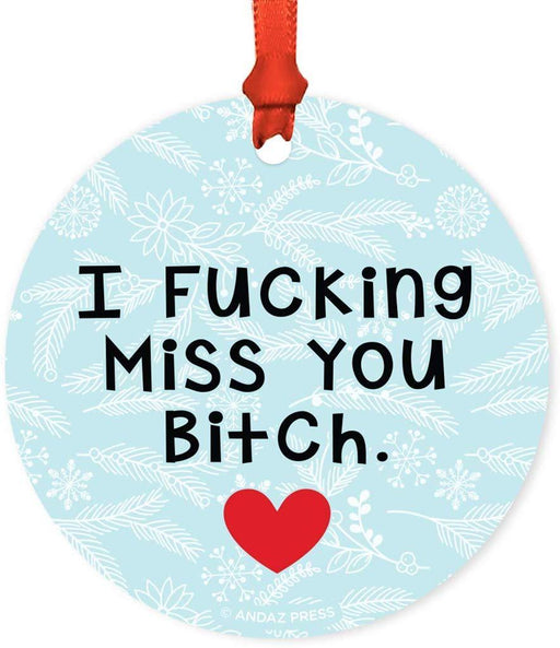 Andaz Press Metal Christmas Ornament Friendship Memorial Gift, I Fucking Miss You Bitch, for Long Distance Best Friends-Set of 1-Andaz Press-Friendship Memorial Gift I Fucking Miss You Bitch for Long Distance Best Friends-
