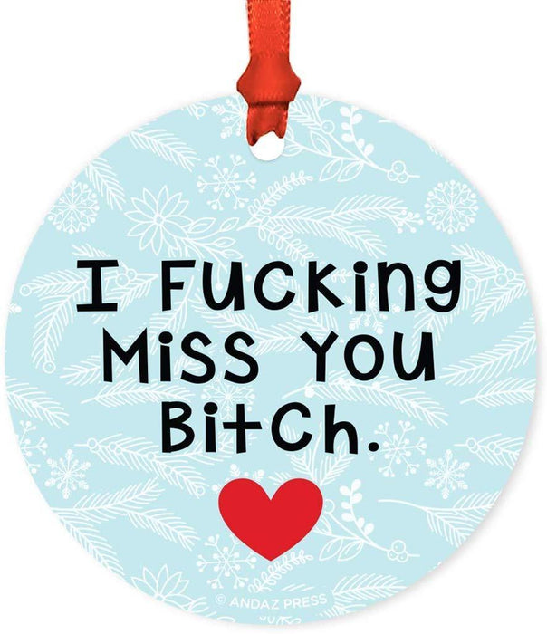 Andaz Press Metal Christmas Ornament Friendship Memorial Gift, I Fucking Miss You Bitch, for Long Distance Best Friends-Set of 1-Andaz Press-Friendship Memorial Gift I Fucking Miss You Bitch for Long Distance Best Friends-