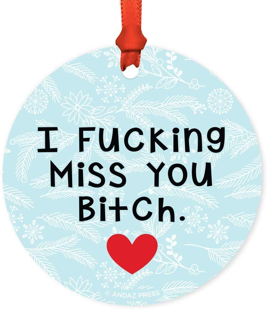 Andaz Press Metal Christmas Ornament Friendship Memorial Gift, I Fucking Miss You Bitch, for Long Distance Best Friends-Set of 1-Andaz Press-Friendship Memorial Gift I Fucking Miss You Bitch for Long Distance Best Friends-